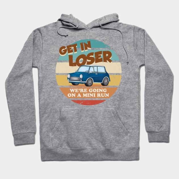 Get In Loser Were Going On A Mini Run Hoodie by technofaze